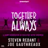 Steven Redant & Joe Gauthreaux - Together & Always (Liam Keegan & David Nye Remixes) - Single